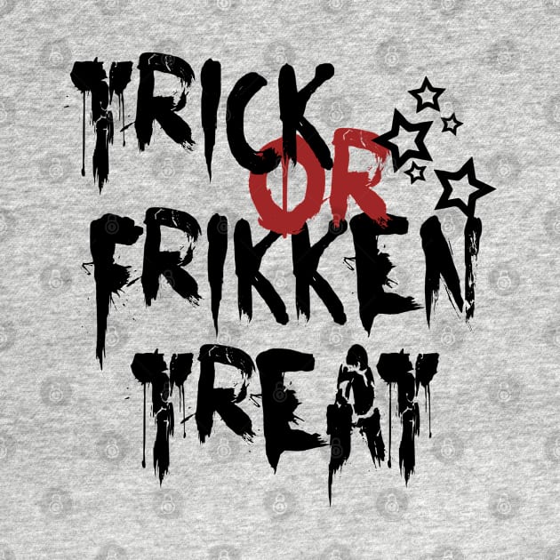 Trick or frikken treat by madmonkey